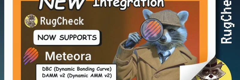 RugCheck, Meteora 통합: DBC와 DAMM v2로 밈 토큰 안전성 강화