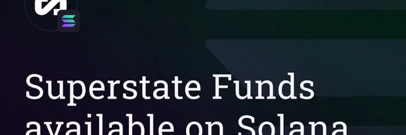 Superstate 资金现已登陆 Solana：加密投资者的重大变革