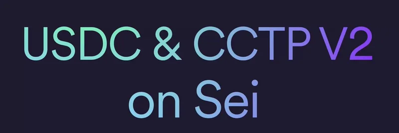 USDC and CCTP V2 Launch on Sei Network: A Game-Changer for DeFi and Cross-Chain Transactions