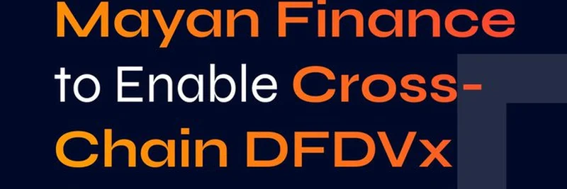 DFDV Partners with Mayan Finance for Cross-Chain DFDVx Purchases: What You Need to Know