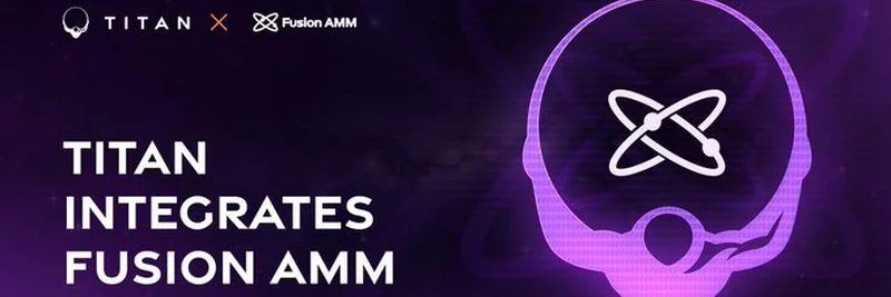 Titan Integrates Fusion AMM: A Game-Changing Move in DeFi