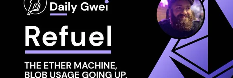 데일리 Gwei 리필 탐구: 이더리움 이더 머신, 블롭 사용량 증가 및 ETH 수요 충격 최신 동향