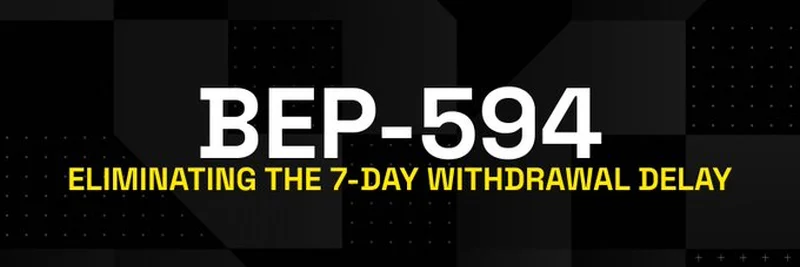 BEP-594: BNB 체인에서 7일 출금 지연 제거 - 게임 체인저