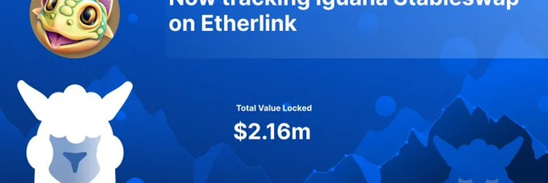 DefiLlama 追踪 Etherlink 上的 Iguana Stableswap：TVL 增长至 216 万美元