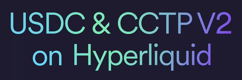 Circle的USDC与CCTP V2在Hyperliquid的整合：DeFi与跨链交易的变革者