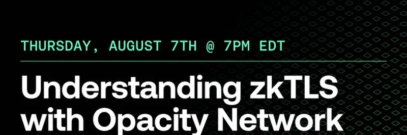 Understanding zkTLS with Opacity Network: Join Jito Spaces Event on August 7th