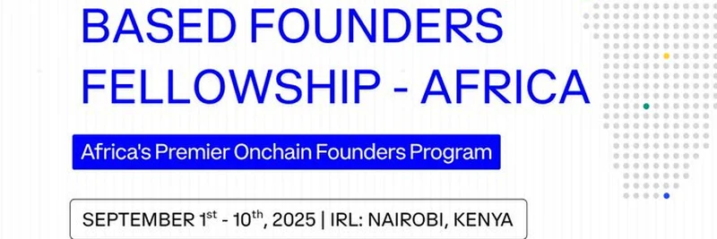 Based Founders Fellowship 非洲 2025：在内罗毕助力你的链上创业