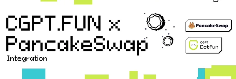 CGPT.Fun 接入 PancakeSwap：革新 BNB Chain 上的 Meme Coin 与 AI Agent 发售