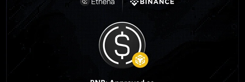 EthenaのUSDeの裏付け資産としてBNBが承認：DeFiの流動性とエコシステム成長を後押し