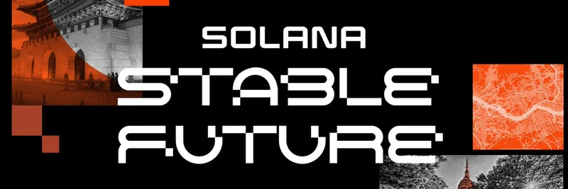 Solana Stable Future Event in Seoul: Boosting Stablecoins and What It Means for Meme Tokens