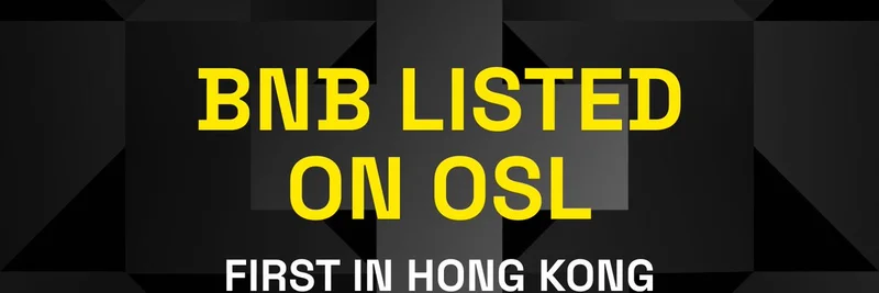 OSL에 상장된 BNB: 홍콩에서 처음으로 BNB 거래를 지원하는 거래소와 밈 토큰에 미치는 영향