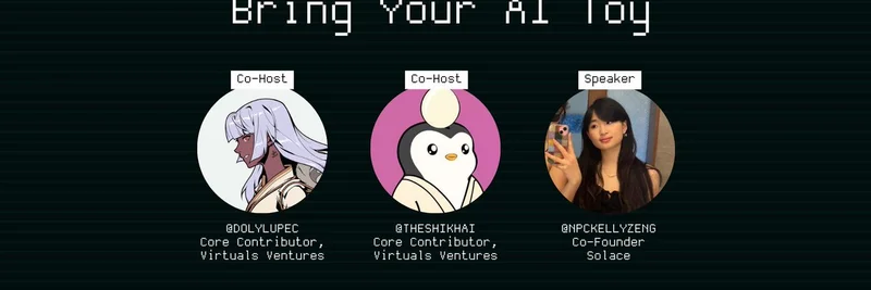 Virtuals Ventures 主办“Bring Your AI Toy” X Spaces：探索将 AI 伴侣变为实体玩具