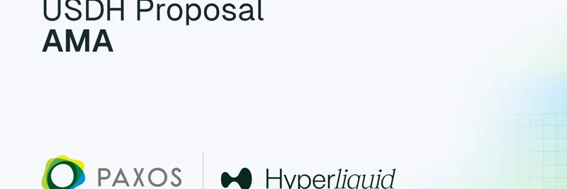 Paxos 与 PayPal 携手在 Hyperliquid 推出 USDH V2 提案：关键见解与影响