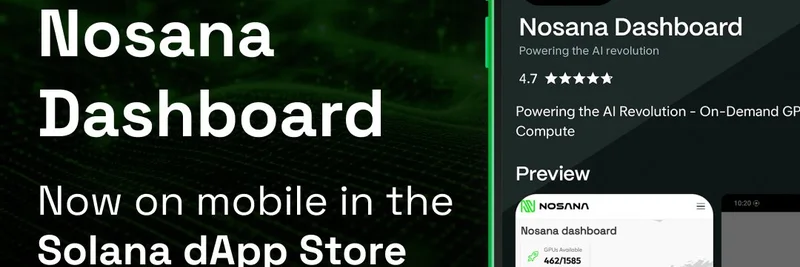 Nosana Dashboard 在 Solana Mobile dApp Store 上线：随手可得的更便宜 AI 计算