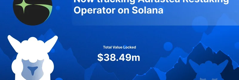 DefiLlama Tracks Adrastea: Solana Restaking Operator Hits $38M TVL