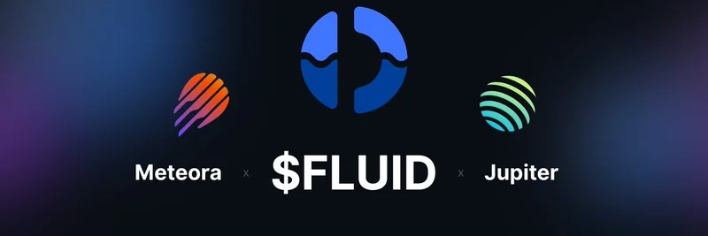 FluidがSolanaに拡大：$FLUIDの流動性がMeteoraとJupiter Exchangeで稼働開始