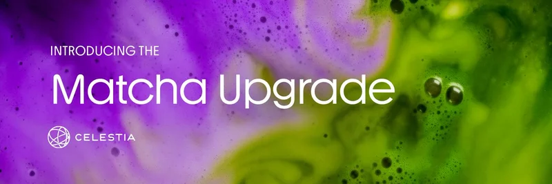 Celestia's Matcha Upgrade: Supercharging Meme Tokens with 1600% More Blockspace
