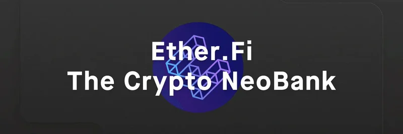 Ether.Fi: DeFi와 Staking을 혁신하는 크립토 네오뱅크