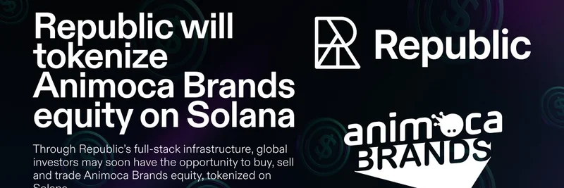 RepublicがAnimoca Brandsの株式をSolana上でトークン化:Web3投資機会を解放