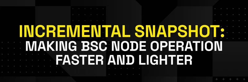 BNB Chain's Incremental Snapshots: Revolutionizing BSC Node Efficiency for Meme Token Devs