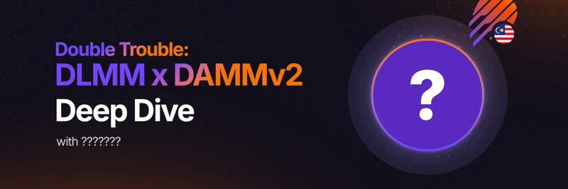 MeteoraMY's Double Trouble: Deep Dive into DLMM and DAMMv2 with Mystery Guest
