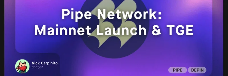 Pipe Network 메인넷 출시 및 TGE: Blockworks Research의 플래시노트가 밝힌 내용