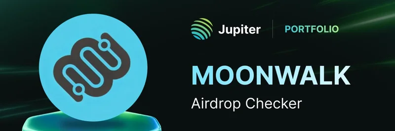 Jupiter Portfolio 推出 Moonwalk 空投资格检查器：几秒内查看是否符合资格