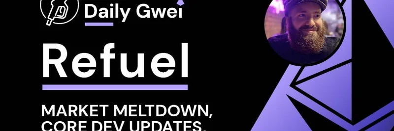 イーサリアム市場の大暴落とコア開発アップデート：The Daily Gwei Refuel #847からの洞察