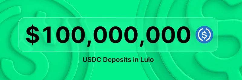 Lulo Surpasses $100 Million in USDC Deposits: Revolutionizing Stablecoin Savings