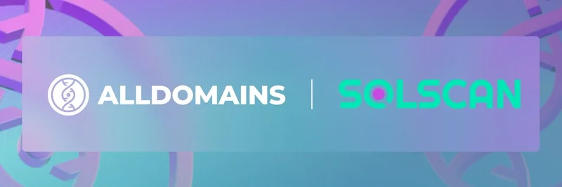 AllDomains Teams Up with Solscan: Easier Blockchain Searches Using Human-Readable Domains on Solana