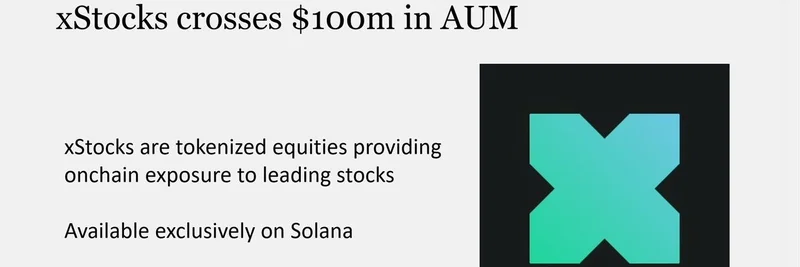 xStocks 管理资产规模突破 1 亿美元：在 Solana 上用代币化股票革新链上投资