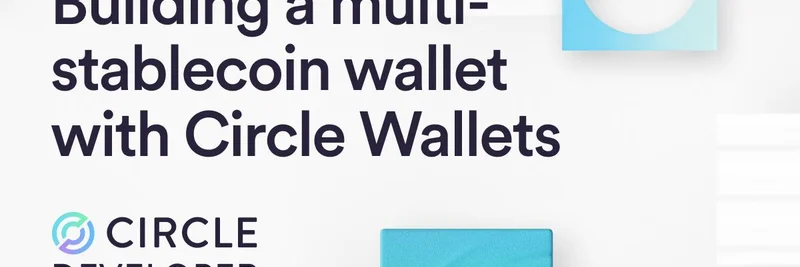 Building a Multi-Stablecoin Wallet with Circle: Empowering Developers for USDC and EURC Integration