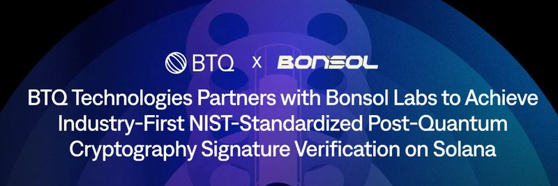 BTQ와 Bonsol Labs, Solana에서 최초로 NIST 표준 포스트-양자 암호화 구현