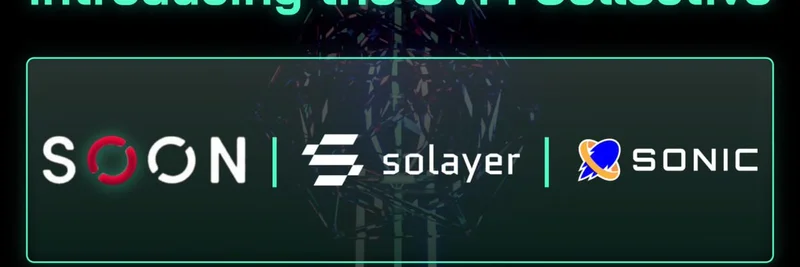 SVM Collective：SOON、Solayer 与 Sonic 联手助推 Solana 生态
