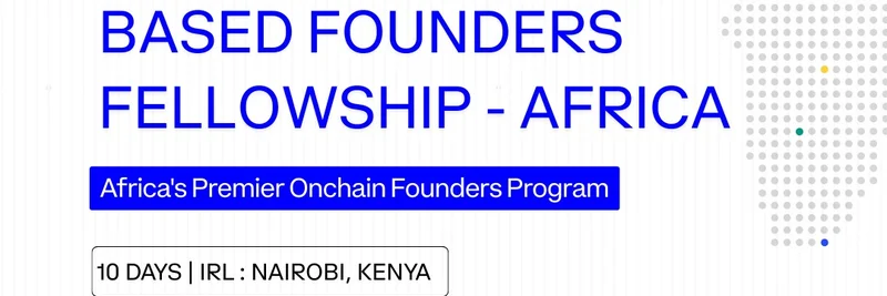 Based Founders Fellowship Demo Day: Africa's Onchain Innovators Pitch to Global VCs in Nairobi