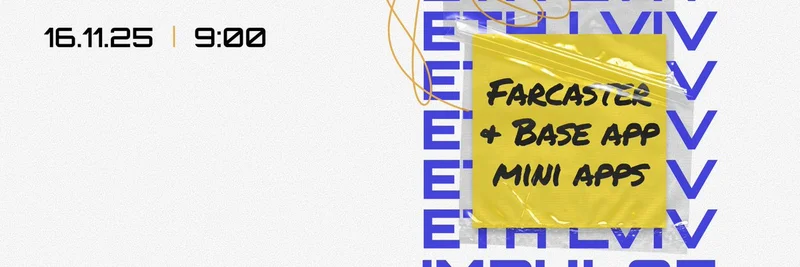 ETHLviv Impulse: Building Mini Apps on Base and Farcaster – Ushering in Mobile Web3 Era