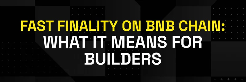 BNB Chain Fast Finality: What It Means for Meme Token Builders