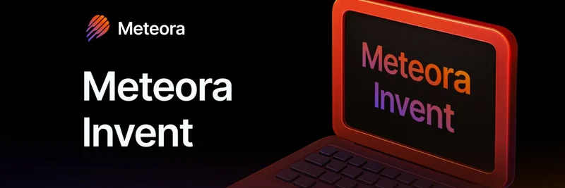 Meteora Invent: 밈 빌더를 위한 Solana 토큰 출시 간편화