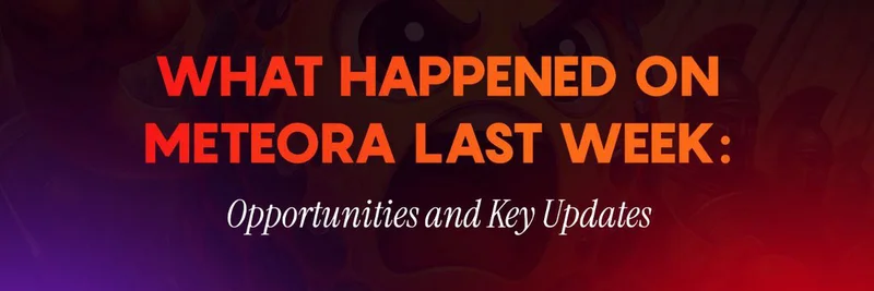 Meteora의 다사다난한 한 주: 워크숍, 바이낸스 상장, 그리고 LP를 위한 새로운 기회