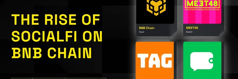 BNB Chain 深入 SocialFi 崛起：即将与 MEET48、TagAI 和 DeBox 举办 X Space