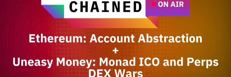 Unchained 播客探讨以太坊 account abstraction 与 DEX Wars 中的 meme 影响