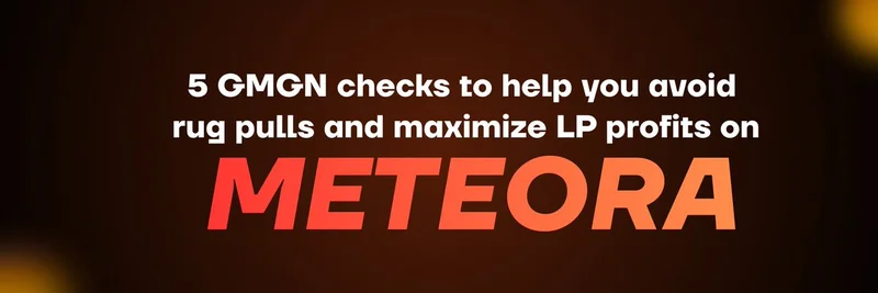 Meteoraでrug pullを避け、LP利益を最大化するための5つのGMGNチェック