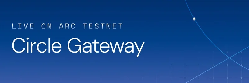 Circle Gateway 在 Arc 测试网上线：为 meme 代币开发者增强跨链 USDC 流动性