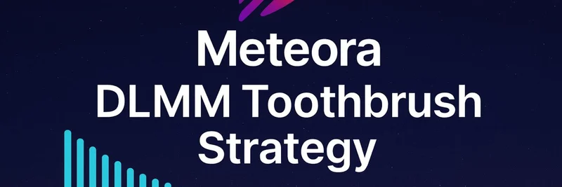 Meteora DLMM Toothbrush Strategy: Guide for DeFi Liquidity Providers