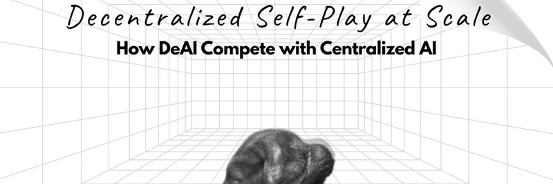 분산형 셀프 플레이: DeAI가 중앙화된 AI 거인들과 경쟁하는 방법