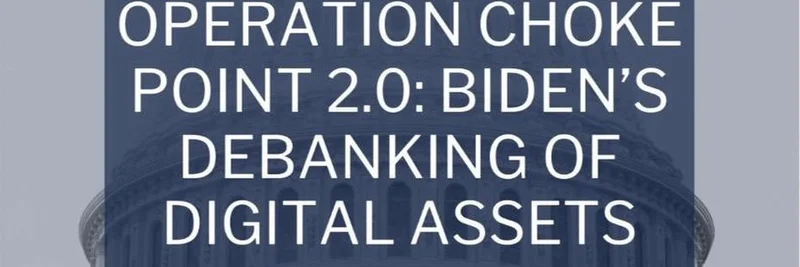 Operation Chokepoint 2.0 폭로: 바이든의 암호화폐 뱅킹 배제 전쟁과 밈 토큰에 미치는 영향