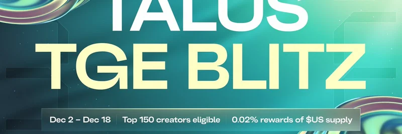 Talus Labs, Kaito Earn 강화: 상위 150 크리에이터에 12월 18일까지 총 공급량의 0.02% 토큰 보너스