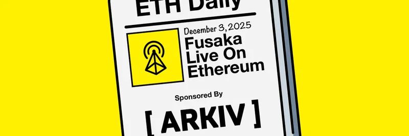 以太坊每日简报：Fusaka 在主网上线、Linea 升级及更多 2025 年 12 月 3 日的加密新闻