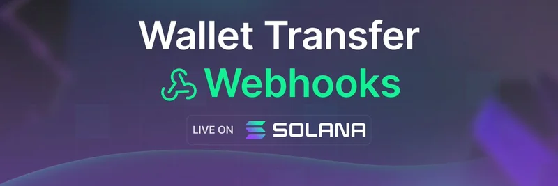 Crossmint Launches Wallet Transfer Webhooks on Solana: Revolutionizing Real-Time Stablecoin Monitoring