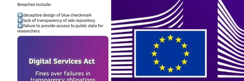 EU Slaps X with €120M Fine Over DSA Breaches: Blue Check Deception and Ad Transparency Failures Exposed